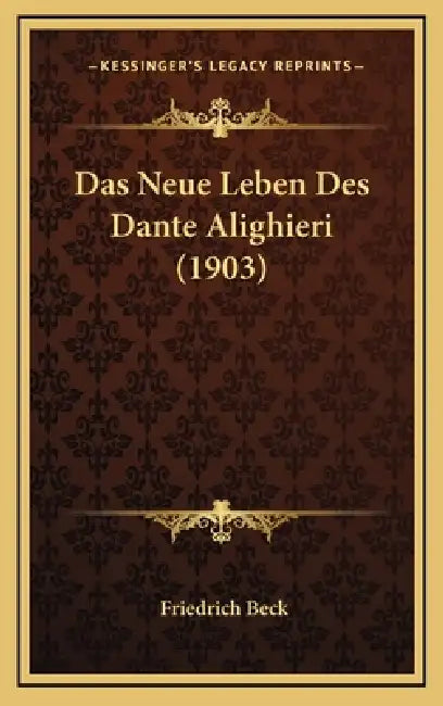 Das Neue Leben Des Dante Alighieri (1903) by Friedrich Beck