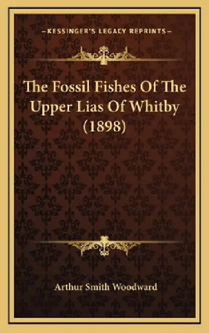 The Fossil Fishes Of The Upper Lias Of Whitby (1898) by Arthur Smith Woodward