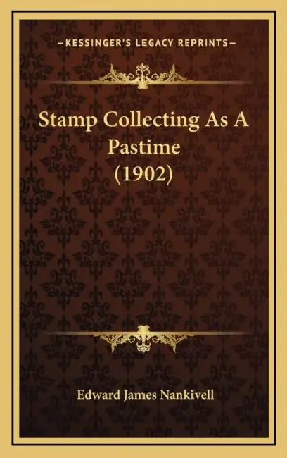 Stamp Collecting As A Pastime (1902) by Edward James Nankivell