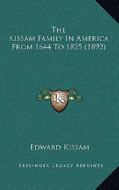 The Kissam Family In America From 1644 To 1825 (1892) by Edward Kissam