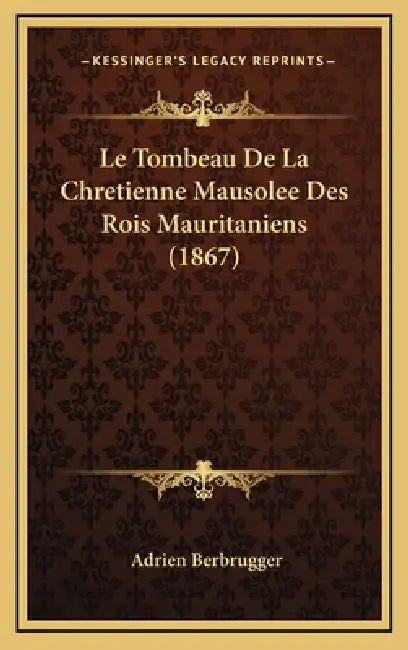 Le Tombeau De La Chretienne Mausolee Des Rois Mauritaniens (1867) by Adrien Berbrugger