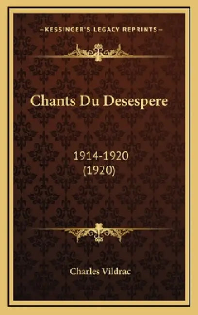 Chants Du Desespere: 1914-1920 (1920) by Charles Vildrac