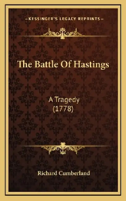 The Battle Of Hastings: A Tragedy (1778) by Richard Cumberland