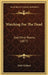 Watching For The Dead: And Other Poems (1877) by Faith Chiltern