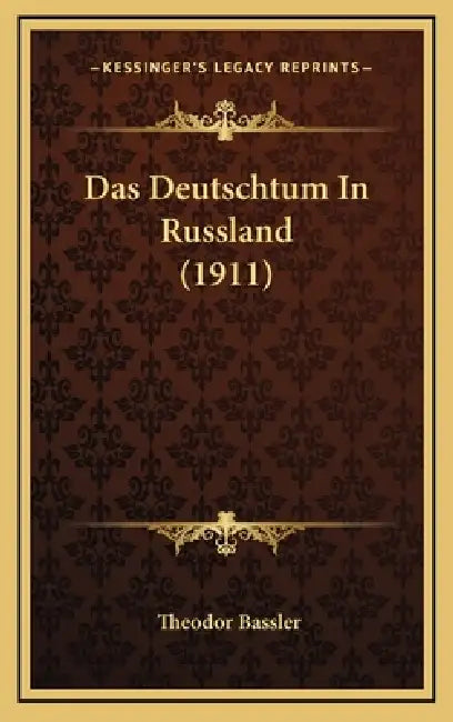 Das Deutschtum In Russland (1911) by Theodor Bassler