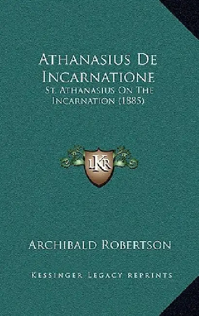 Athanasius De Incarnatione: St. Athanasius On The Incarnation (1885) by Archibald Robertson