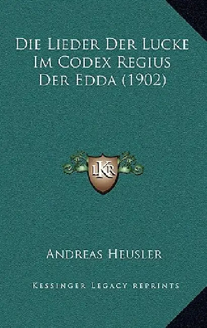 Die Lieder Der Lucke Im Codex Regius Der Edda (1902) by Andreas Heusler
