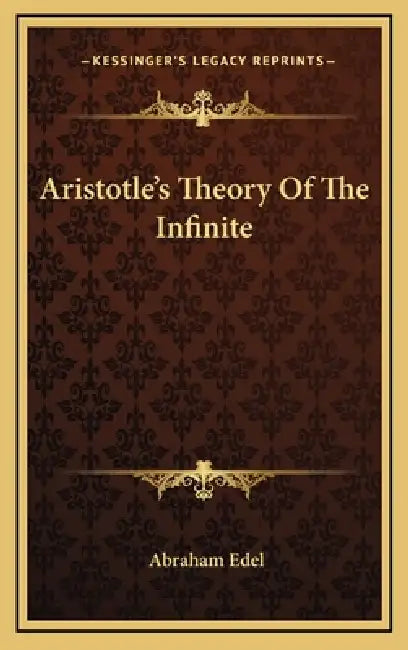 Aristotle's Theory Of The Infinite by Abraham Edel