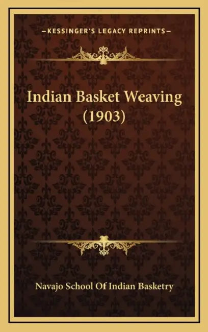 Indian Basket Weaving (1903) by Navajo School of Indian Basketry