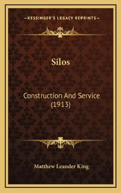 Silos: Construction And Service (1913) by Matthew Leander King