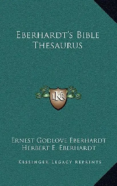 Eberhardt's Bible Thesaurus by Ernest Godlove Eberhardt, Herbert E. Eberhardt