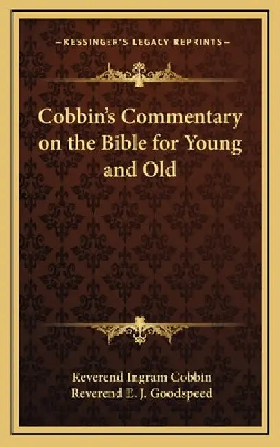 Cobbin's Commentary on the Bible for Young and Old by Reverend Ingram Cobbin, Reverend E. J. Goodspeed