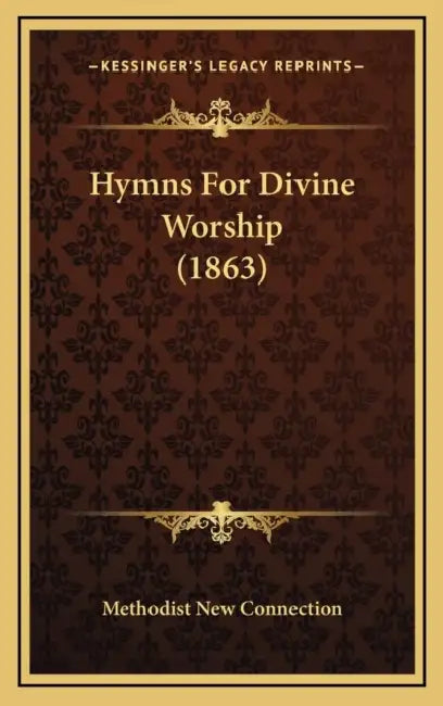 Hymns For Divine Worship (1863) by Methodist New Connection