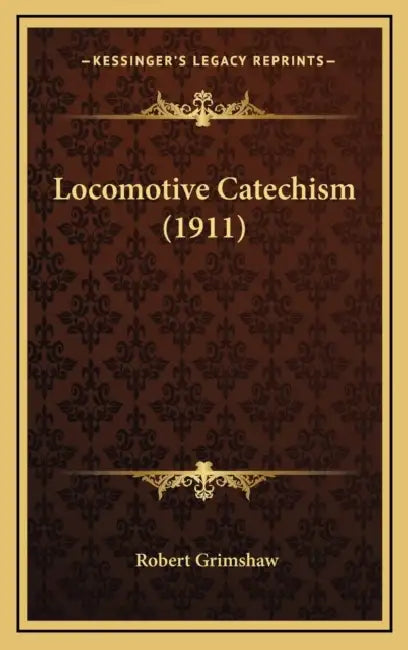 Locomotive Catechism (1911) by Robert Grimshaw