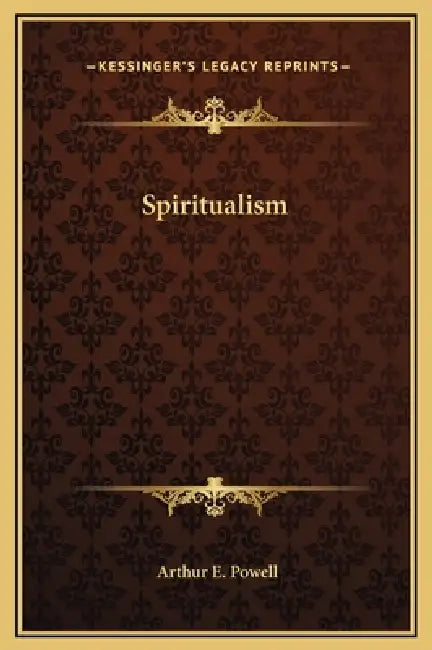 Spiritualism by Arthur E. Powell