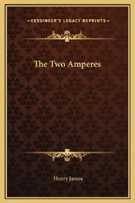 The Two Amperes by Henry James