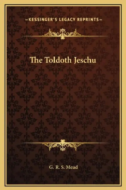 The Toldoth Jeschu by G. R. S. Mead