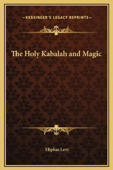The Holy Kabalah and Magic by Eliphas Levi