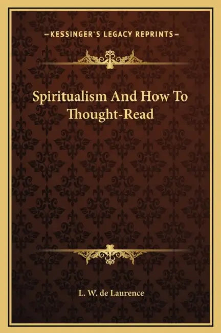 Spiritualism And How To Thought-Read by L. W. de Laurence