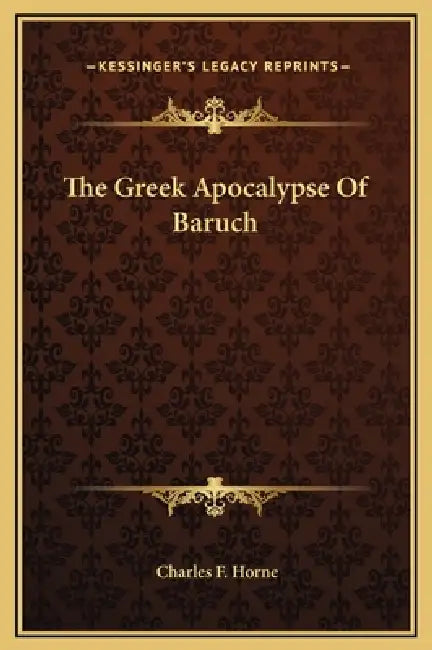 The Greek Apocalypse Of Baruch by Charles F. Horne