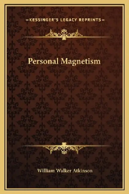 Personal Magnetism by William Walker Atkinson