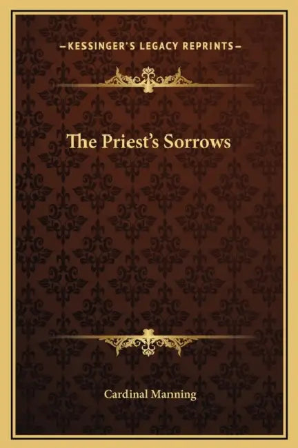 The Priest's Sorrows by Cardinal Manning