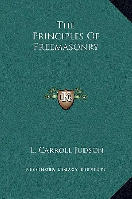The Principles Of Freemasonry by L. Carroll Judson