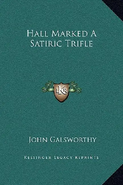 Hall Marked a Satiric Trifle by John Galsworthy