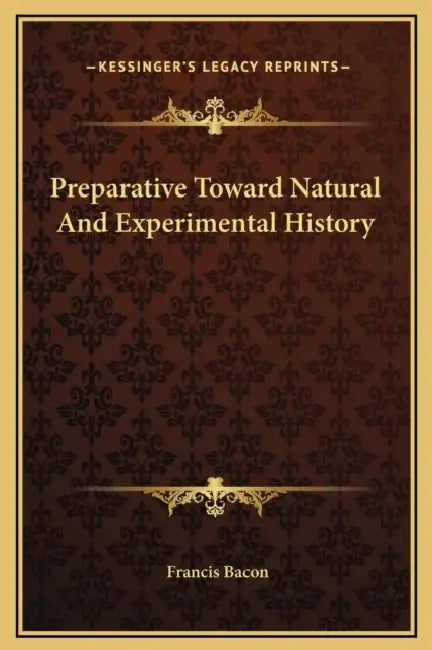 Preparative Toward Natural And Experimental History by Francis Bacon
