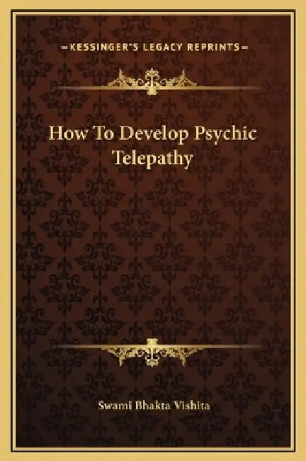 How To Develop Psychic Telepathy by Swami Bhakta Vishita