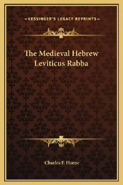 The Medieval Hebrew Leviticus Rabba by Charles F. Horne