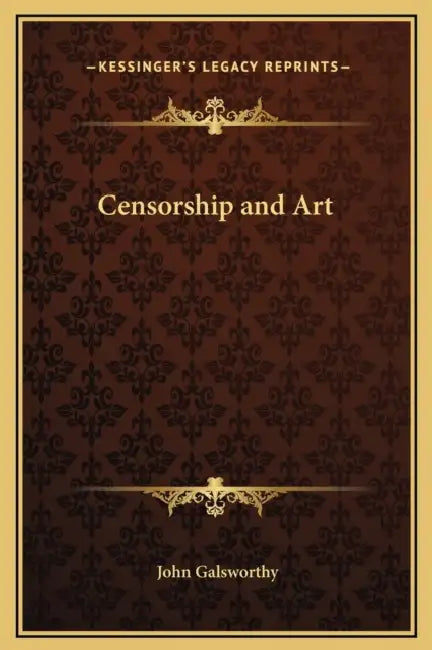 Censorship and Art by John Galsworthy