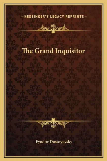 The Grand Inquisitor by Fyodor Dostoyevsky