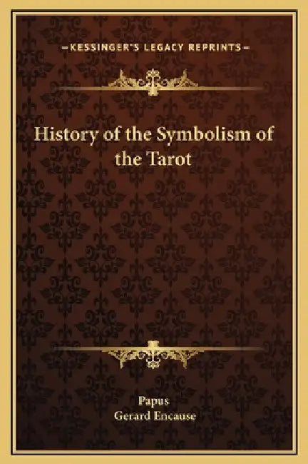 History of the Symbolism of the Tarot by Papus, Gerard Encause