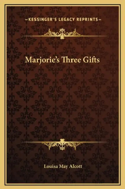 Marjorie's Three Gifts by Louisa May Alcott