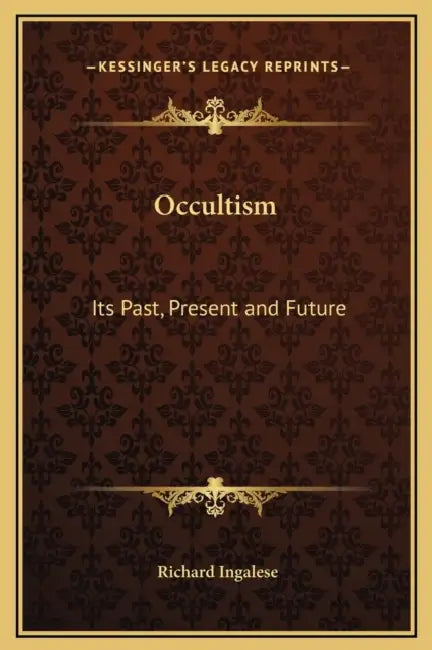 Occultism: Its Past, Present and Future by Richard Ingalese
