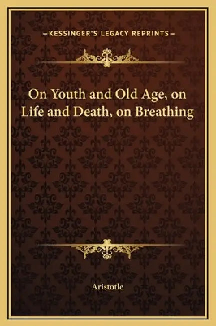 On Youth and Old Age, on Life and Death, on Breathing by Aristotle