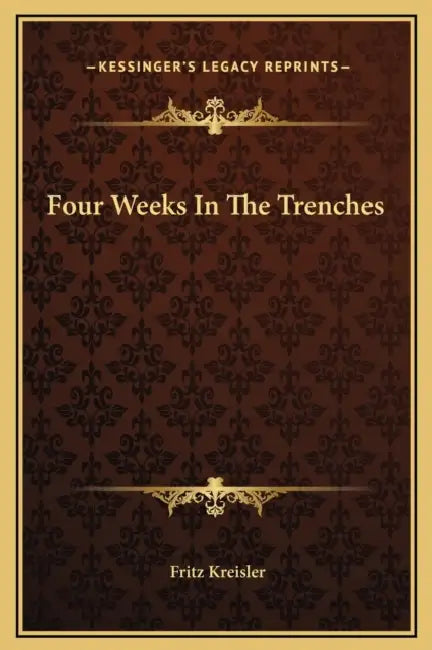 Four Weeks In The Trenches by Fritz Kreisler