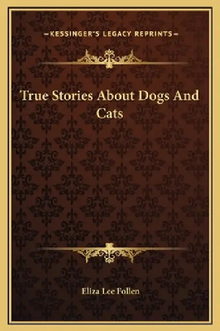 True Stories About Dogs And Cats by Eliza Lee Follen
