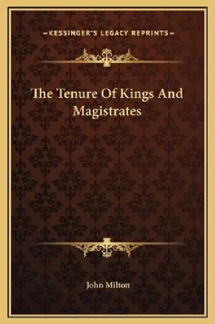 The Tenure Of Kings And Magistrates by John Milton