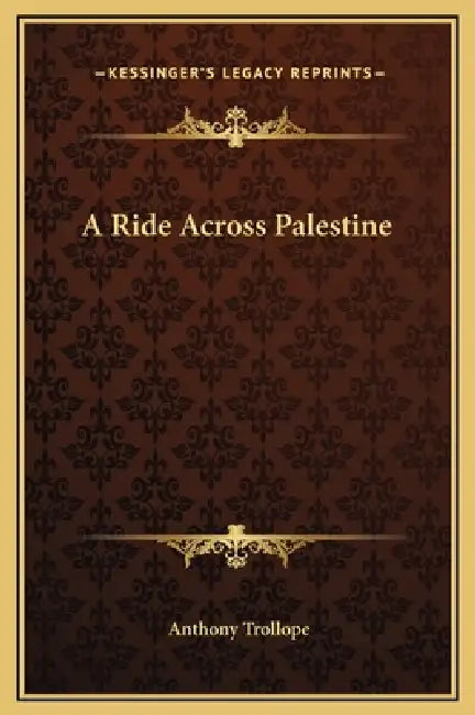 A Ride Across Palestine by Anthony Trollope