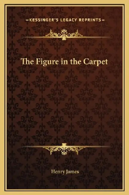 The Figure in the Carpet by Henry James