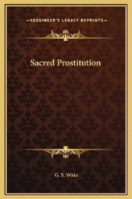 Sacred Prostitution by G. S. Wake