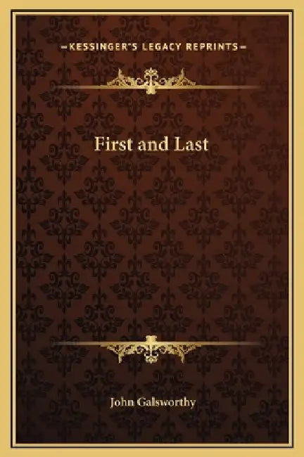 First and Last by John Galsworthy