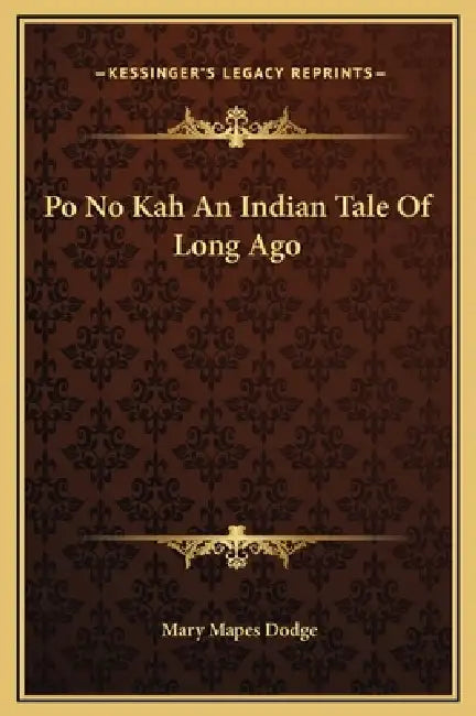 Po No Kah An Indian Tale Of Long Ago by Mary Mapes Dodge