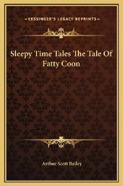 Sleepy Time Tales The Tale Of Fatty Coon by Arthur Scott Bailey