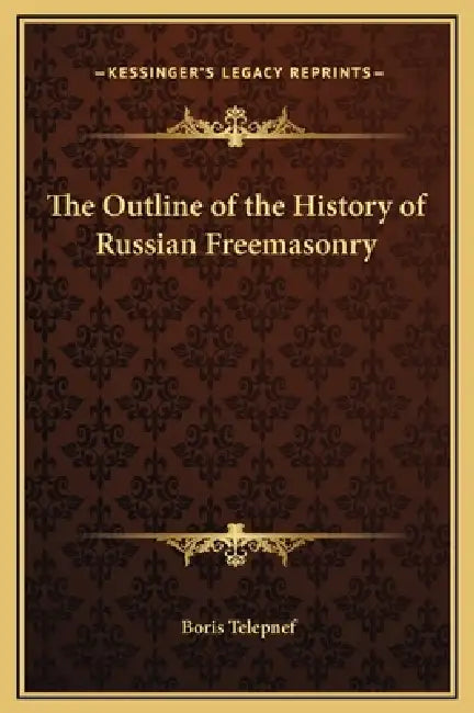 The Outline of the History of Russian Freemasonry by Boris Telepnef