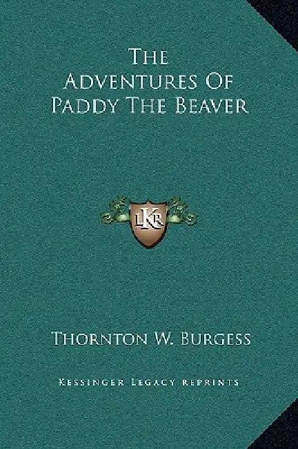 The Adventures Of Paddy The Beaver by Thornton W. Burgess
