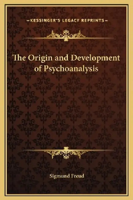 The Origin and Development of Psychoanalysis by Sigmund Freud