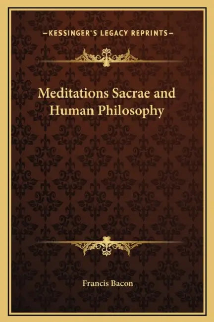 Meditations Sacrae and Human Philosophy by Francis Bacon